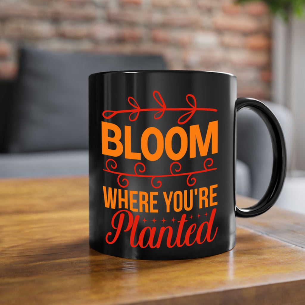 Bloom where you're planted 78#- spring-Mug / Coffee Cup