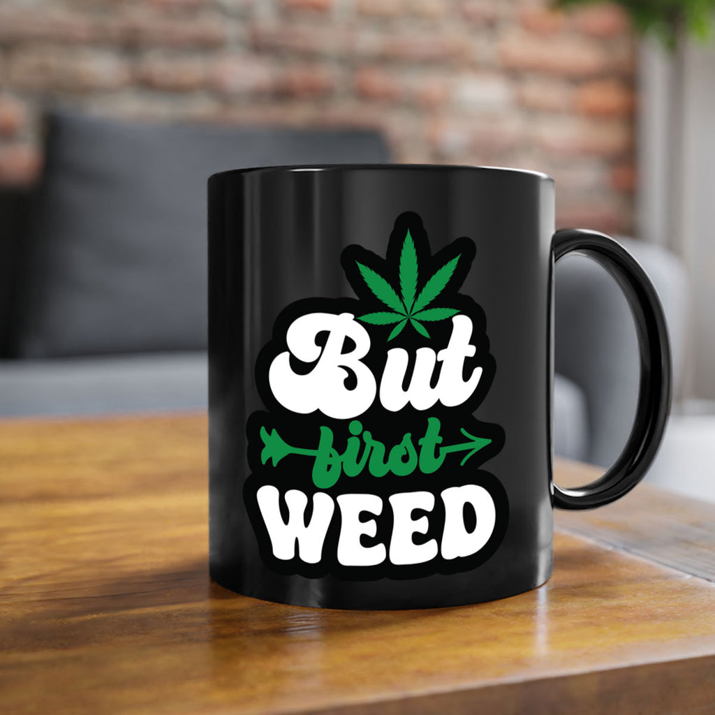 But first weed 32#- marijuana-Mug / Coffee Cup