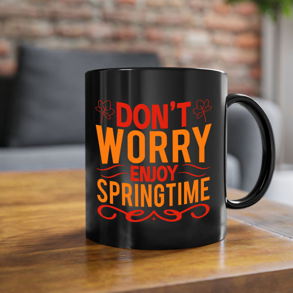 Don’t worry enjoy springtime 125#- spring-Mug / Coffee Cup