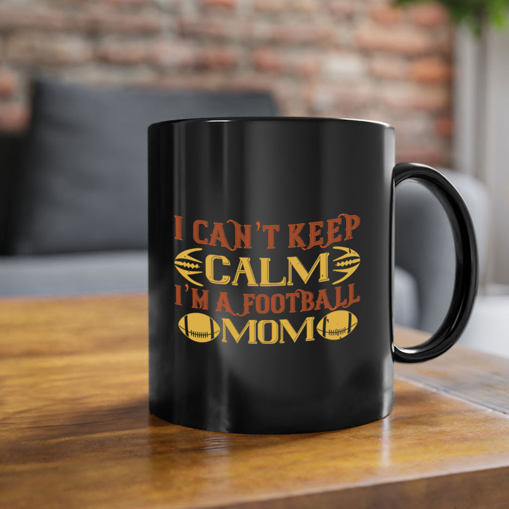I cant keep clam im a football mom 1164#- football-Mug / Coffee Cup