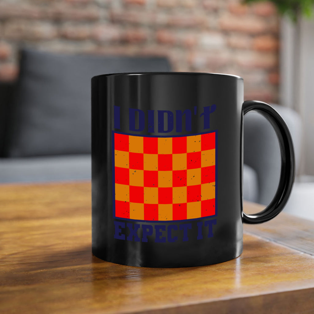 I didnt expect it 48#- chess-Mug / Coffee Cup