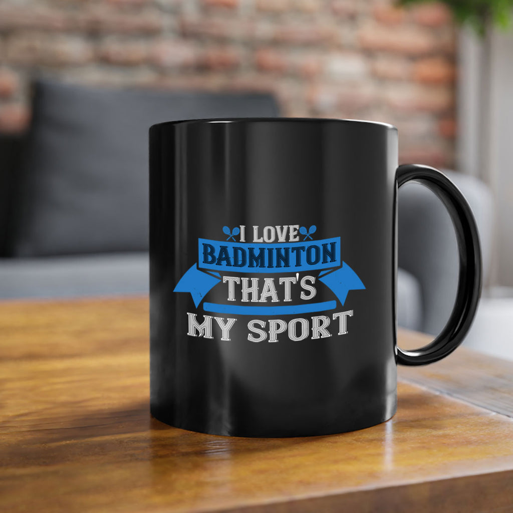 I love badminton Thats my sport 2205#- badminton-Mug / Coffee Cup