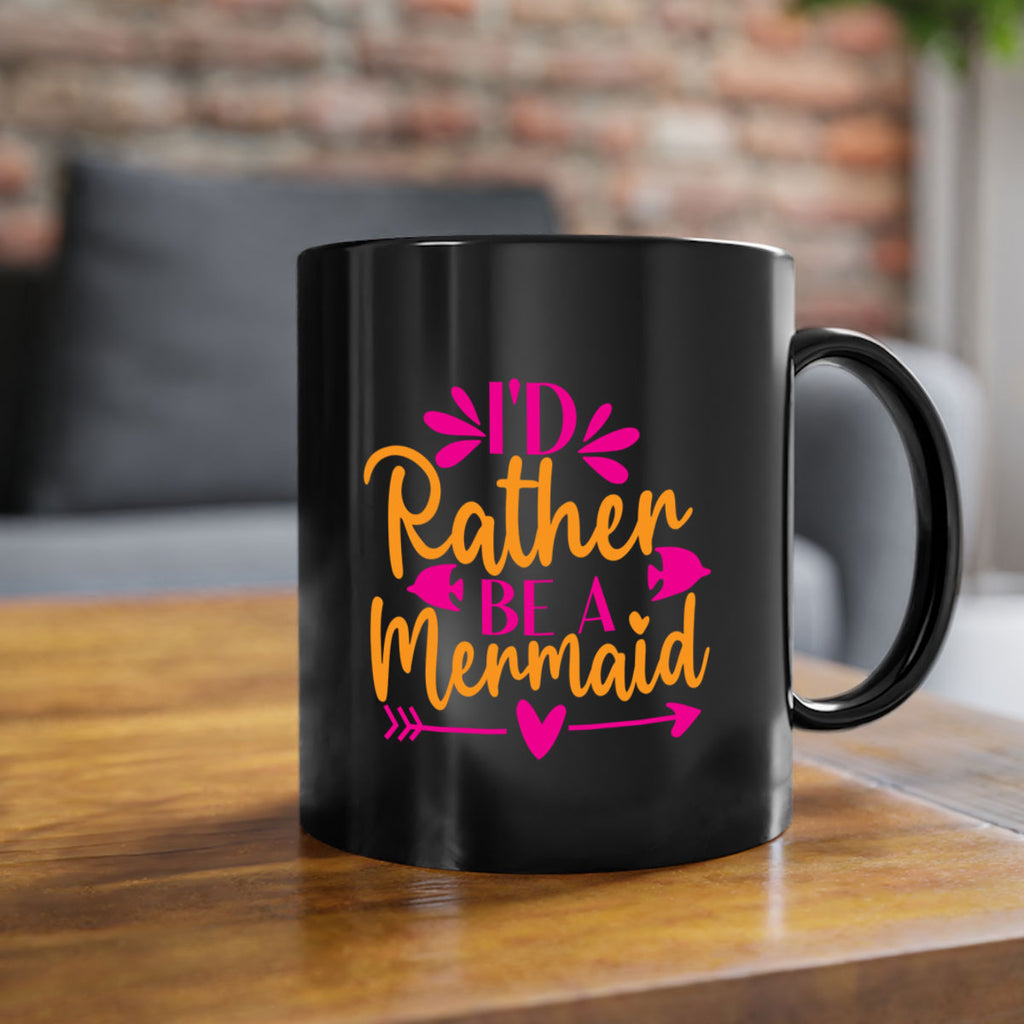 Id Rather Be A Mermaid 221#- mermaid-Mug / Coffee Cup