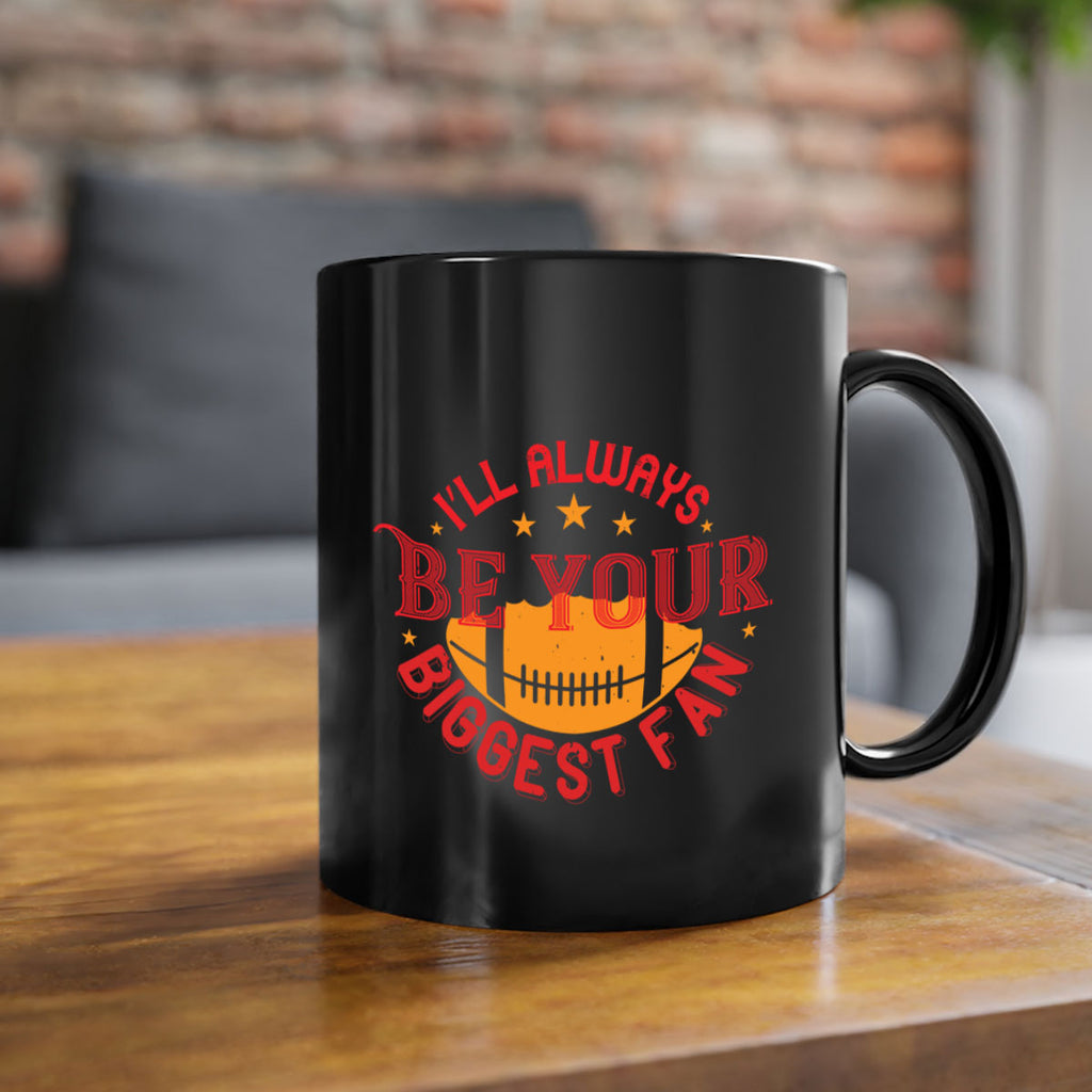 Ill always be your biggets fan 1072#- football-Mug / Coffee Cup