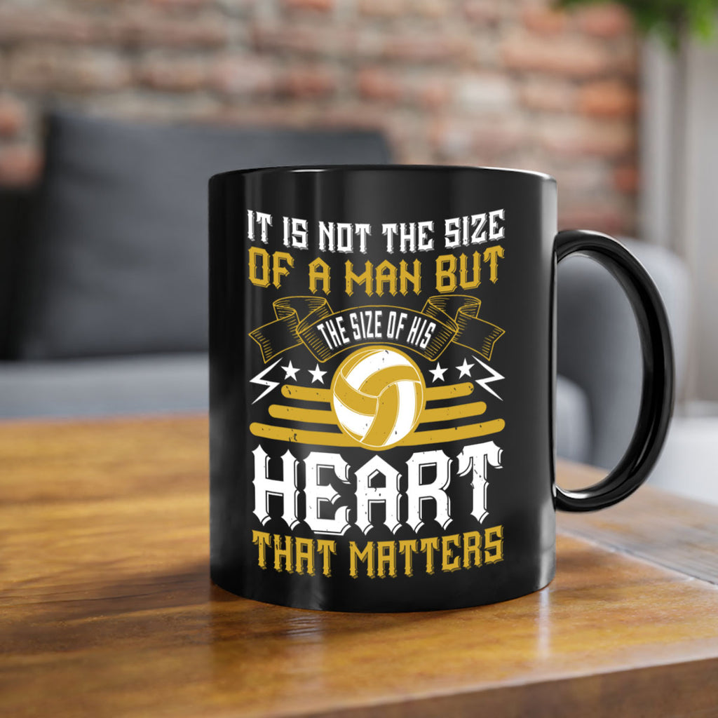 It is not the size of a man but the size of his heart that matters Style 1004#- volleyball-Mug / Coffee Cup