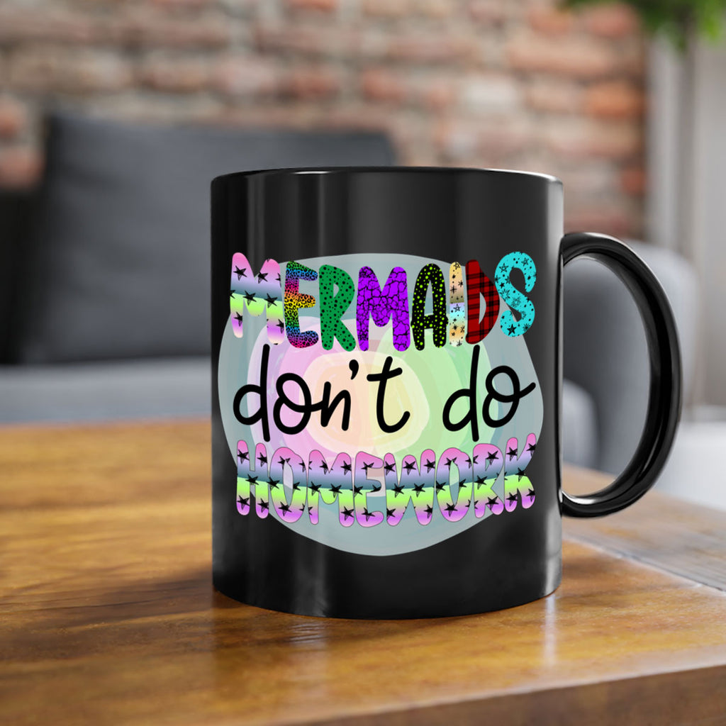 Mermaids Dont Do Homework 482#- mermaid-Mug / Coffee Cup