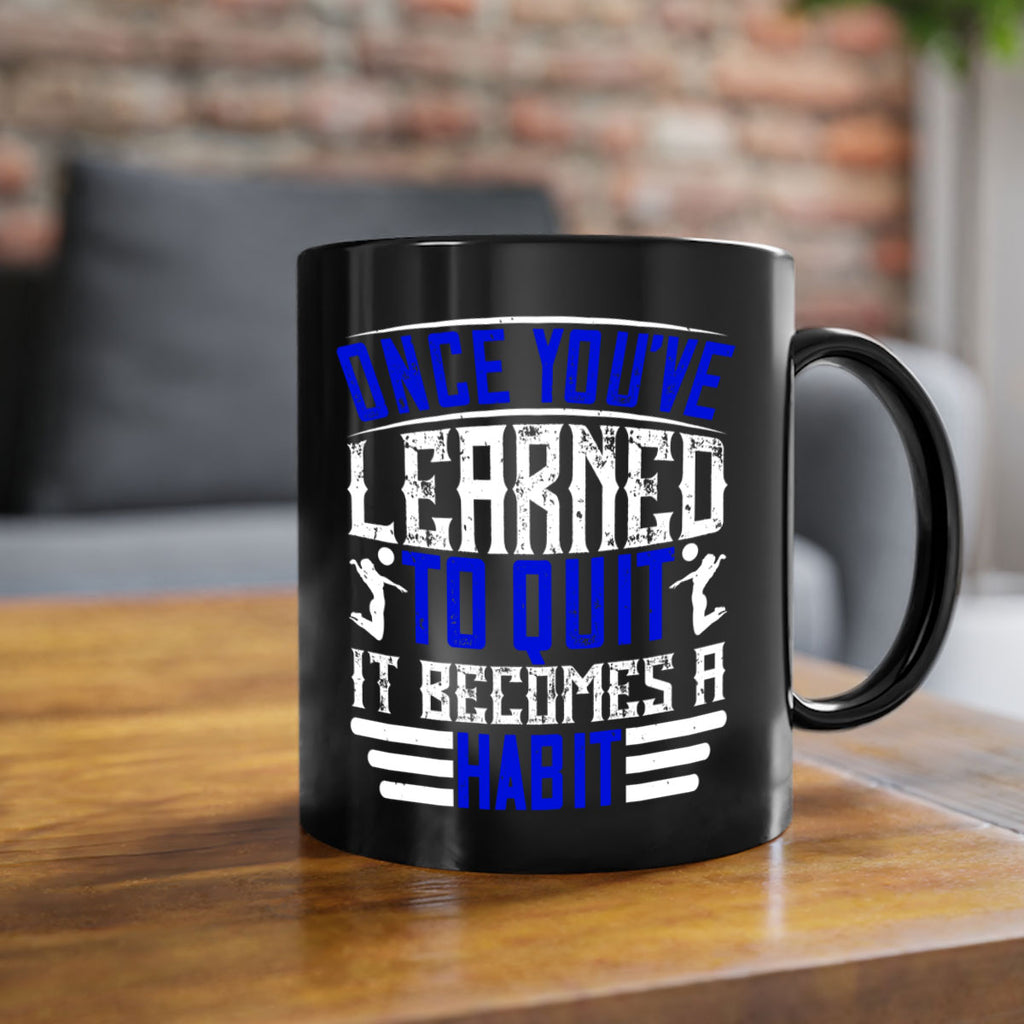 Once you’ve learned to quit it becomes a habit Style 614#- volleyball-Mug / Coffee Cup