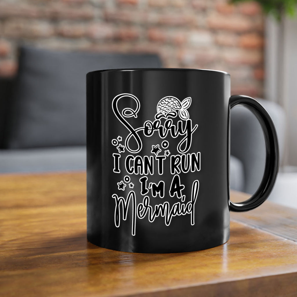 Sorry I Cant Run Im 610#- mermaid-Mug / Coffee Cup