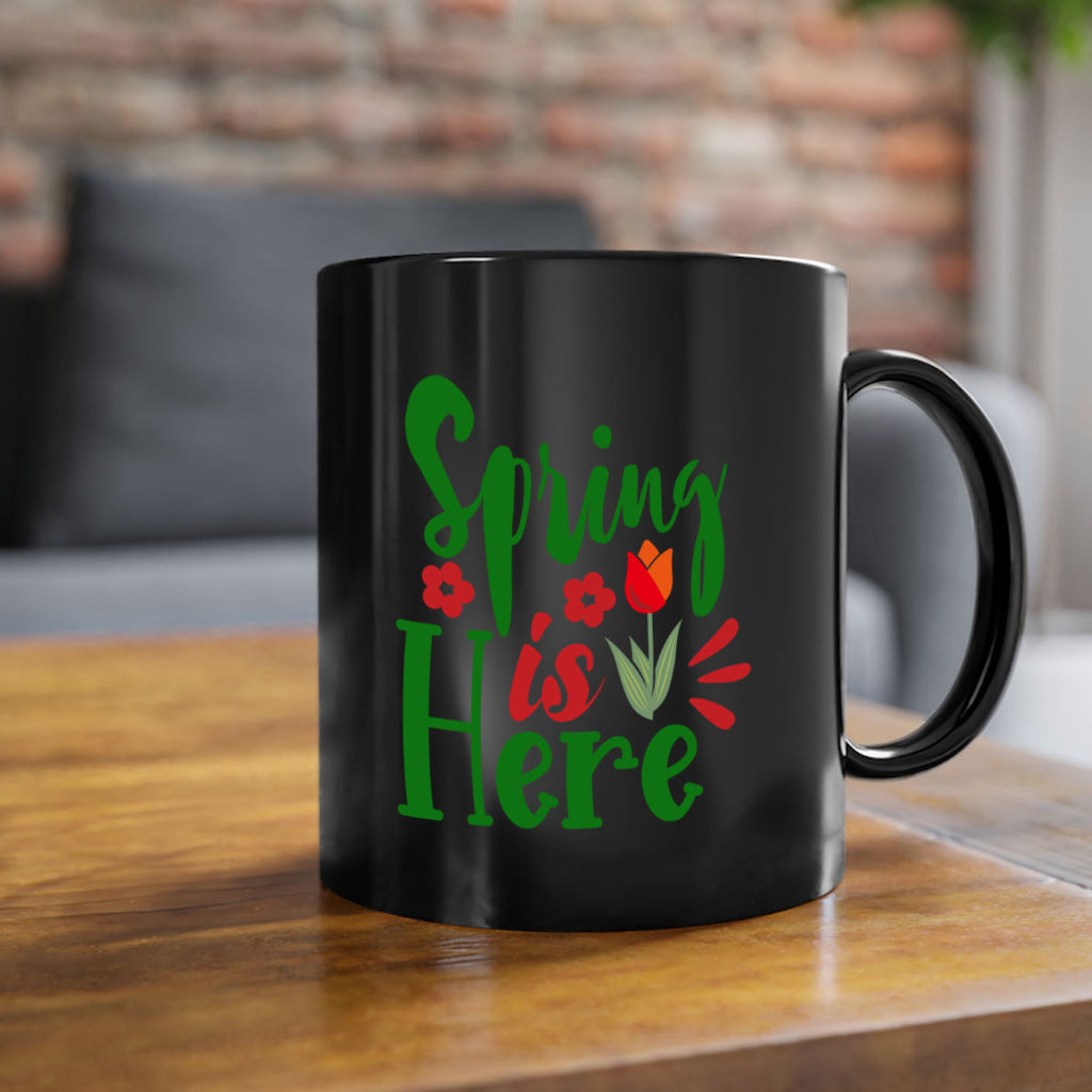 Spring is Here 497#- spring-Mug / Coffee Cup