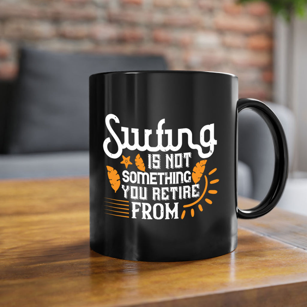 Surfing is not something you retire from 415#- surfing-Mug / Coffee Cup