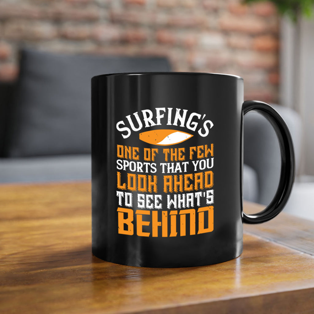 Surfings one of the few sports that you look ahead to see whats behind 413#- surfing-Mug / Coffee Cup