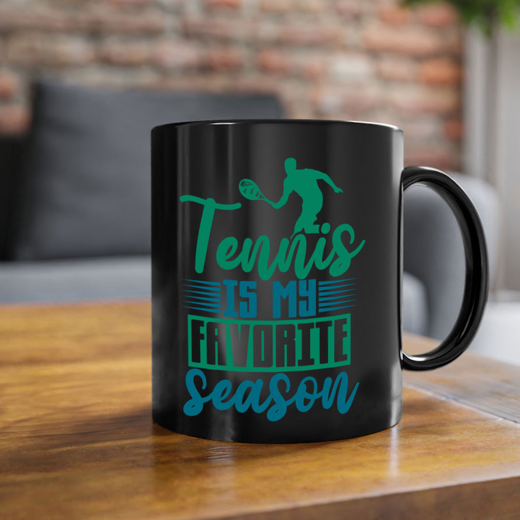 Tennis is My Favorite Season 302#- tennis-Mug / Coffee Cup