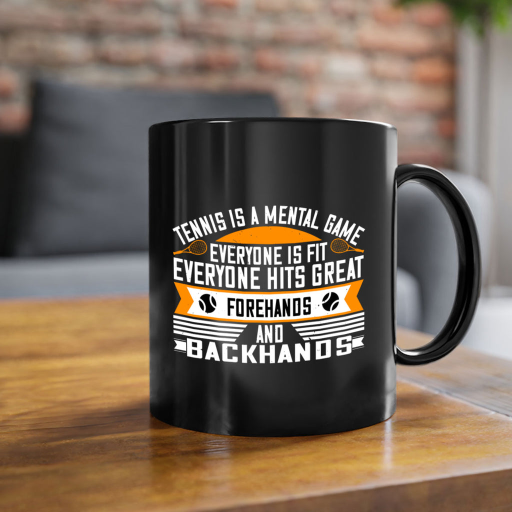 Tennis is a mental game Everyone is fit everyone hits great forehands and backhands 314#- tennis-Mug / Coffee Cup