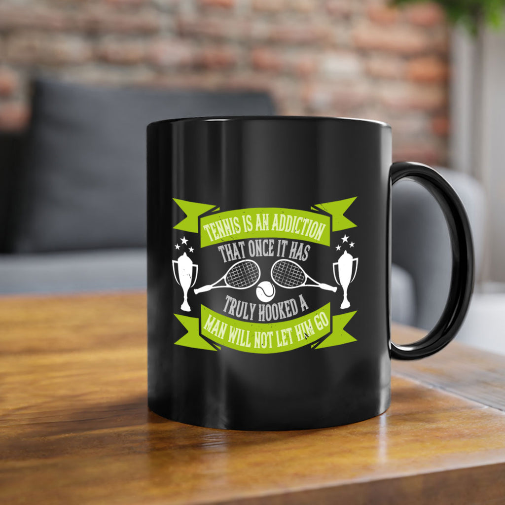Tennis is an addiction that once it has truly hooked a man will 308#- tennis-Mug / Coffee Cup