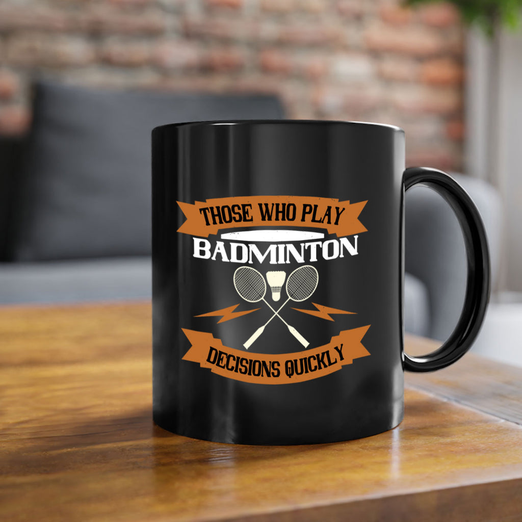 Those who play badminton well take decisions 1792#- badminton-Mug / Coffee Cup
