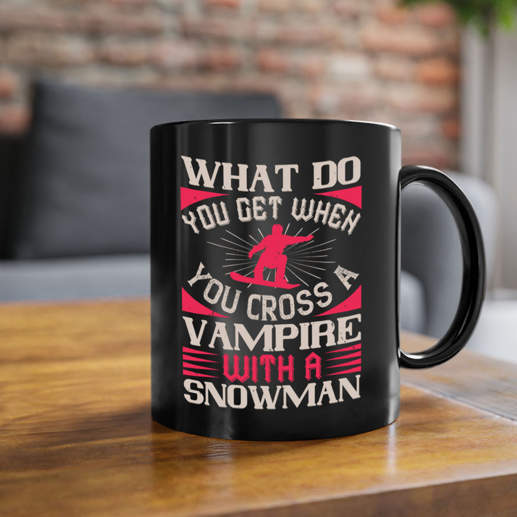 What do you get when you cross a vampire with a snowman 106#- ski-Mug / Coffee Cup