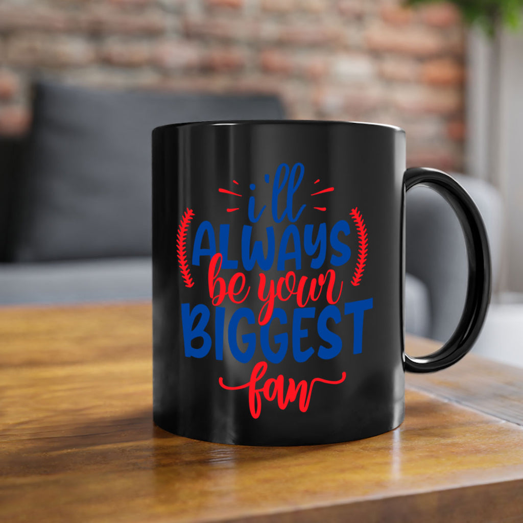 ill always be your biggest fan 2073#- baseball-Mug / Coffee Cup