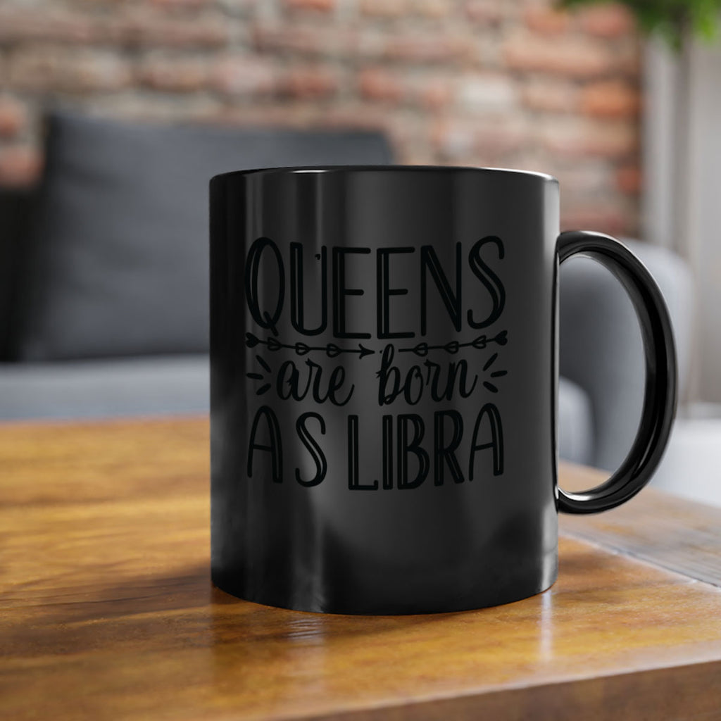 queens are born as Libra 395#- zodiac-Mug / Coffee Cup