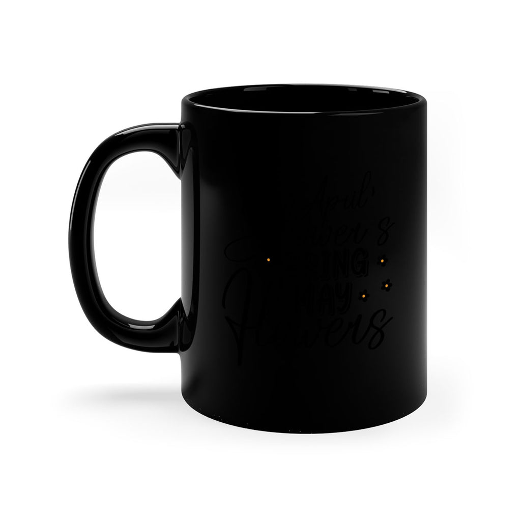 April showers bring may flowers 23#- spring-Mug / Coffee Cup