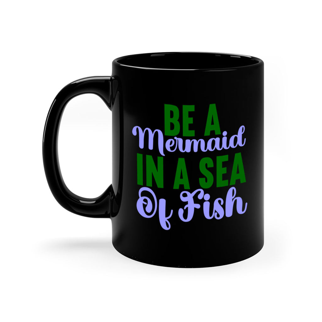 Be A Mermaid In A Sea Of Fish 50#- mermaid-Mug / Coffee Cup