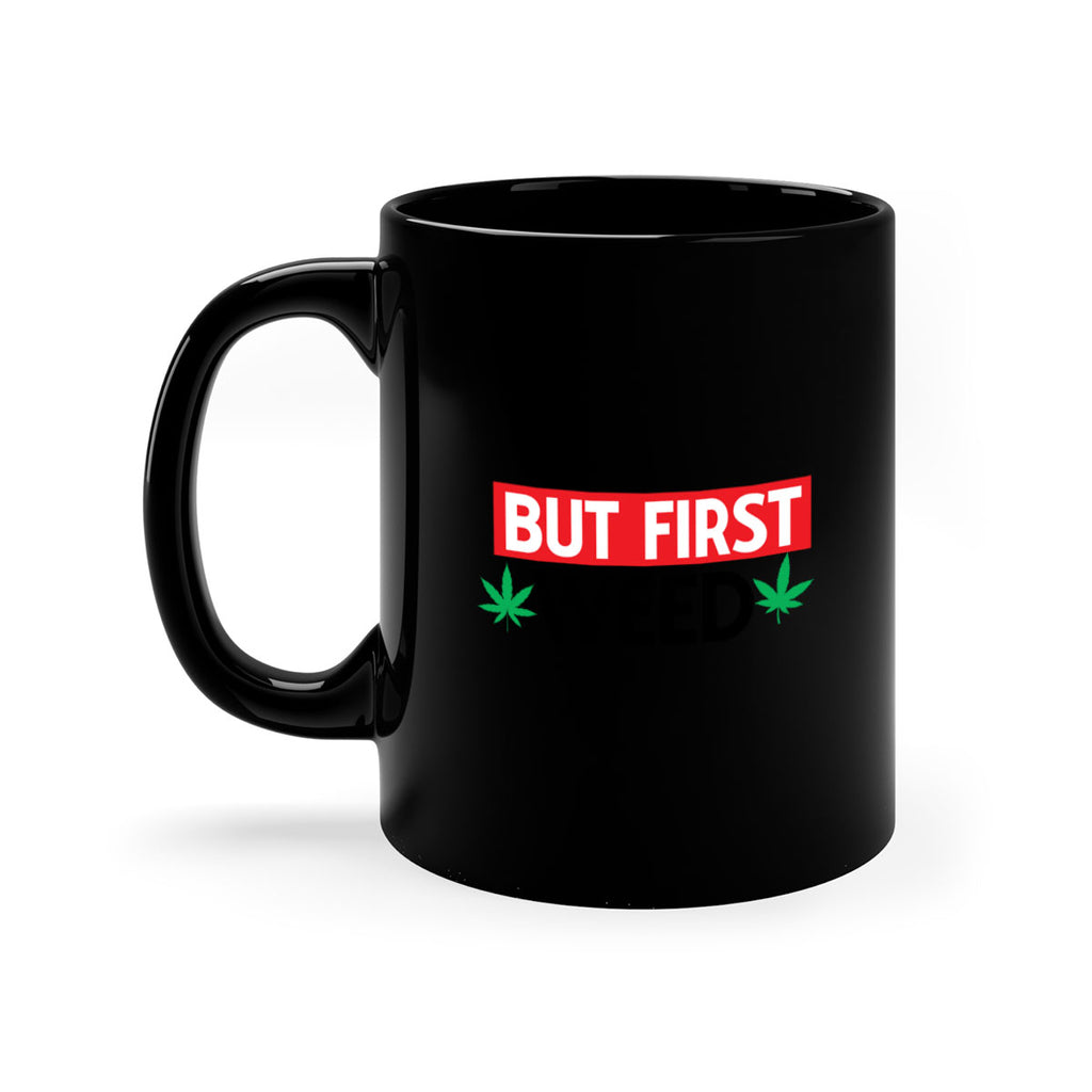 But First Weed 29#- marijuana-Mug / Coffee Cup