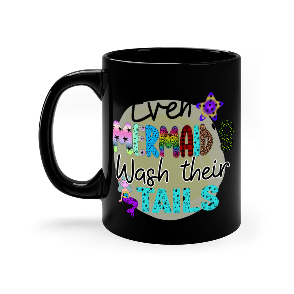 Even Mermaids Wash their Tails 160#- mermaid-Mug / Coffee Cup