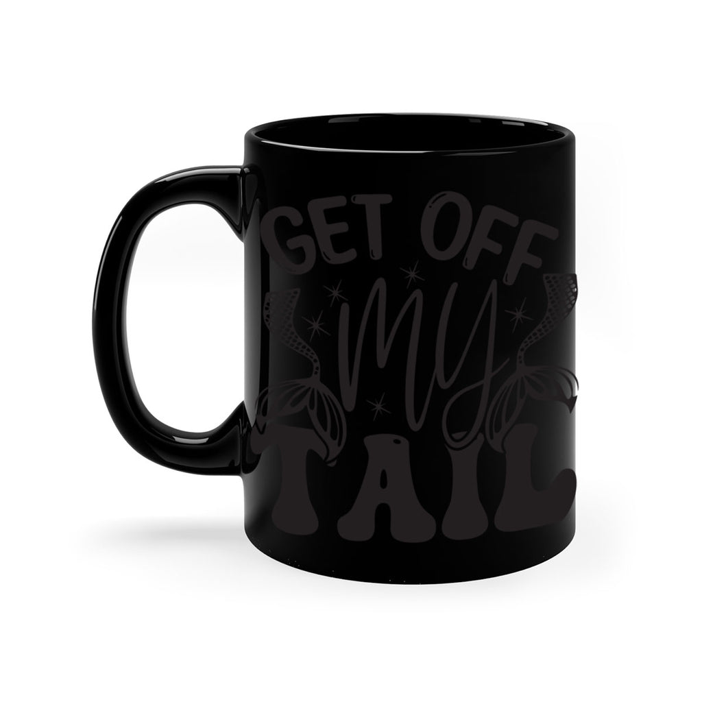 Get of my tail Graphics 177#- mermaid-Mug / Coffee Cup