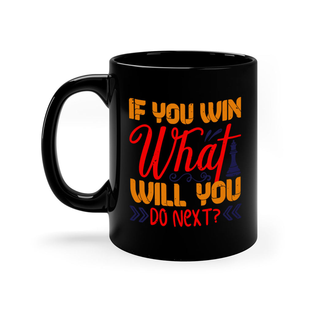 If you win what will you do next 34#- chess-Mug / Coffee Cup