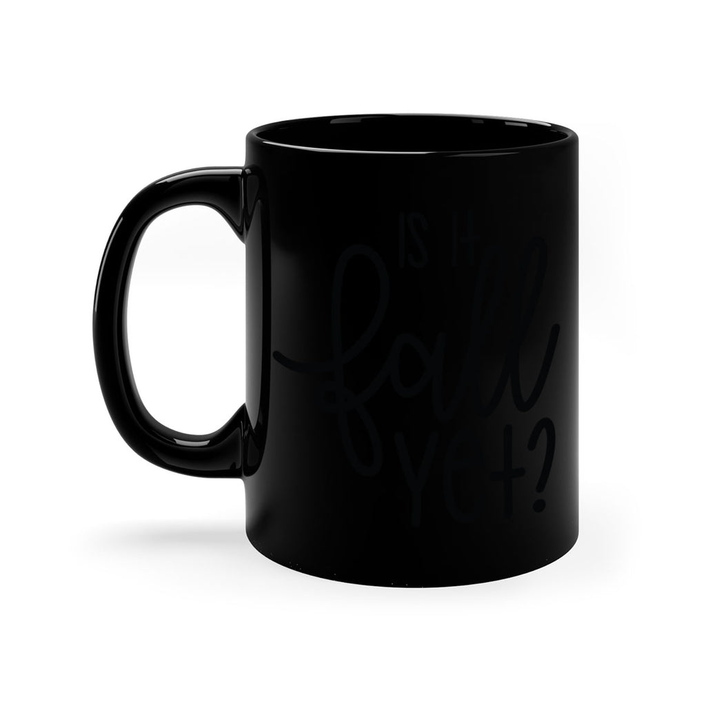 Is It Fall Yet 356#- fall-Mug / Coffee Cup