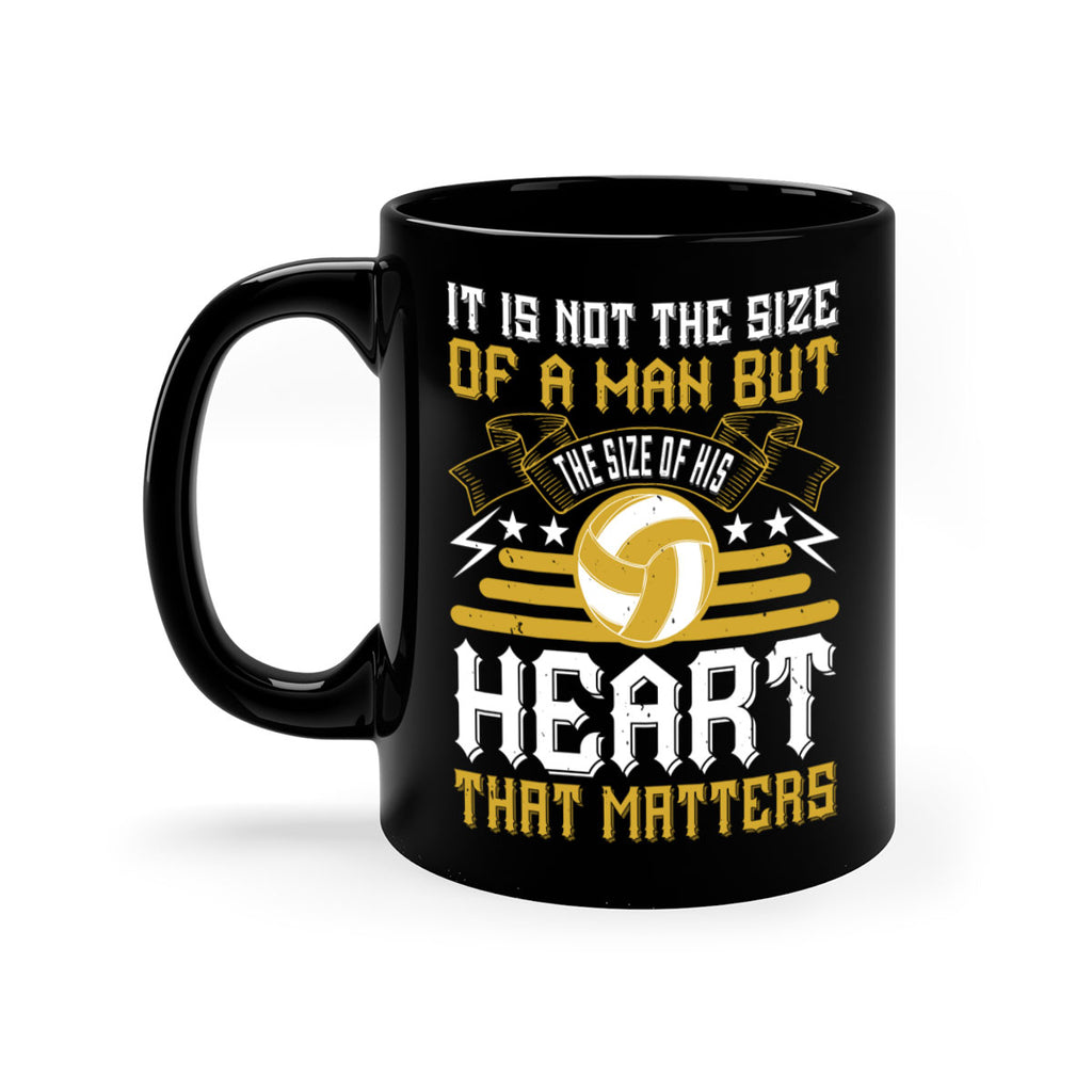 It is not the size of a man but the size of his heart that matters Style 1004#- volleyball-Mug / Coffee Cup