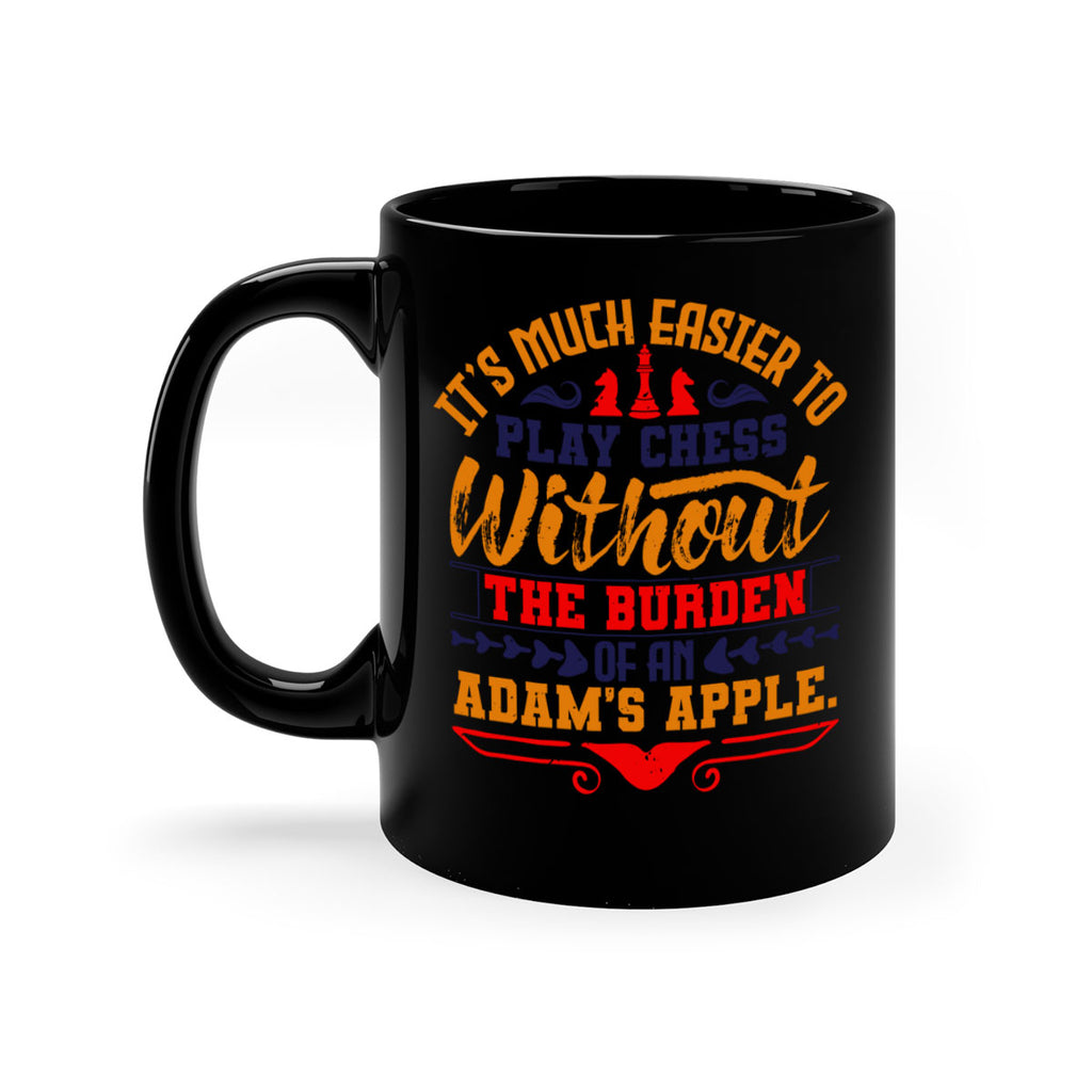 It’s much easier to play chess without the burden of an Adam’s apple 30#- chess-Mug / Coffee Cup