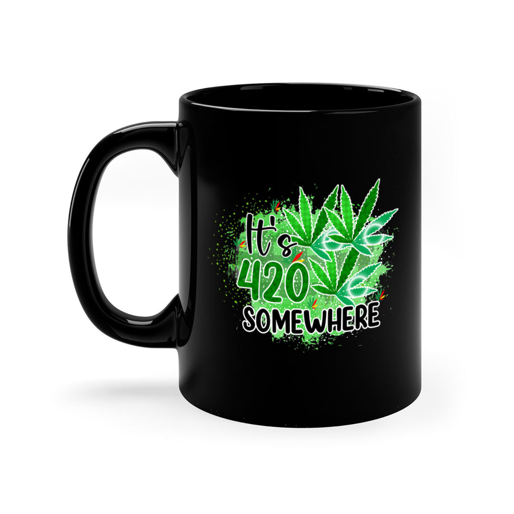 Its 420 Somewhere 155#- marijuana-Mug / Coffee Cup