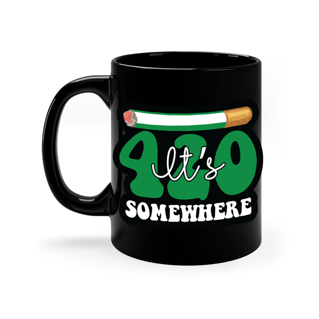 Its 420 somewhere 158#- marijuana-Mug / Coffee Cup