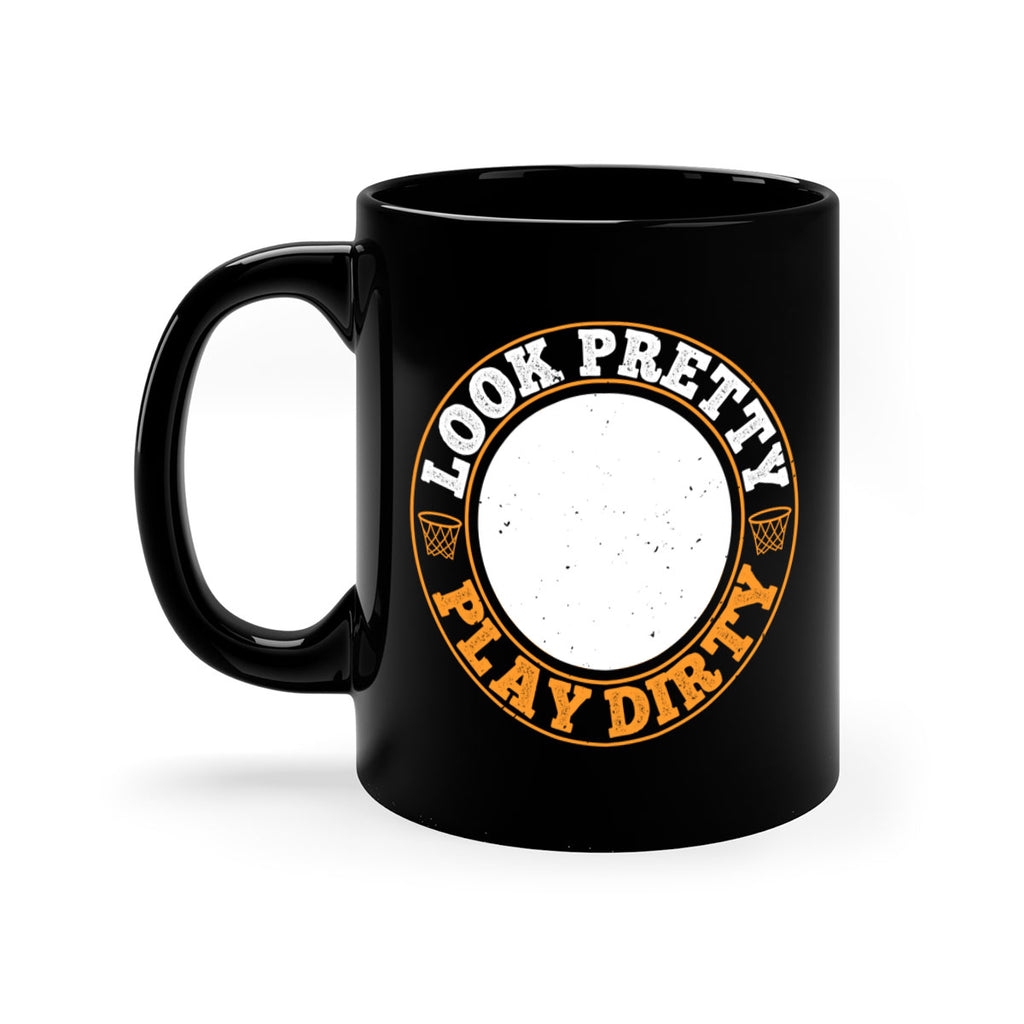 Look pretty Play dirty 769#- basketball-Mug / Coffee Cup