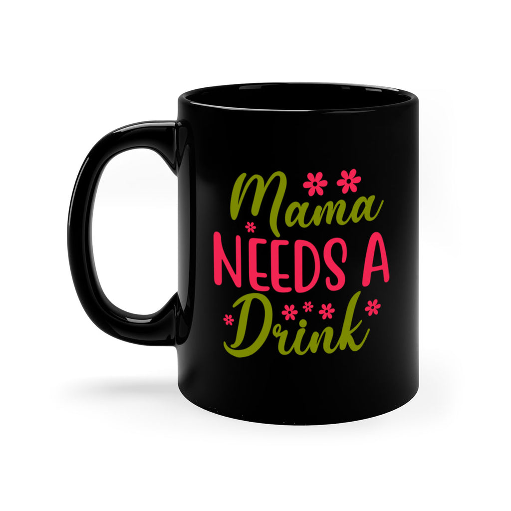 Mama Needs A Drink 339#- spring-Mug / Coffee Cup