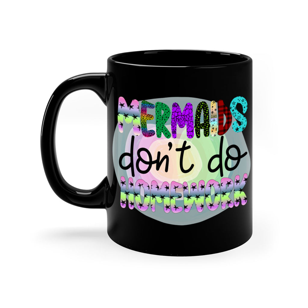 Mermaids Dont Do Homework 482#- mermaid-Mug / Coffee Cup