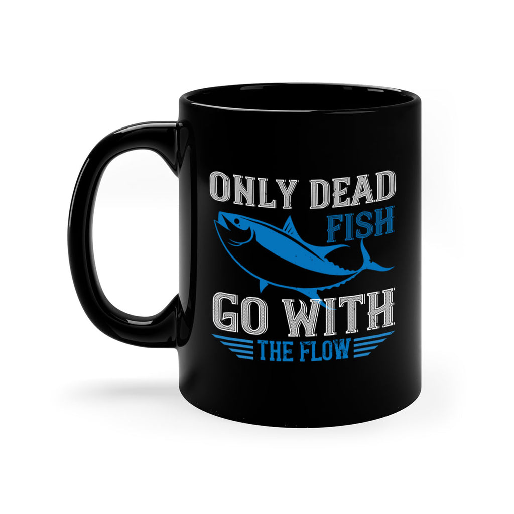 Only dead fish go with the flow 608#- swimming-Mug / Coffee Cup
