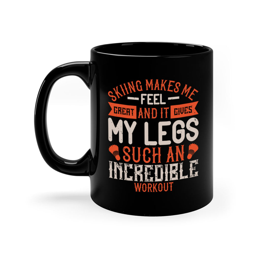 Skiing makes me feel great and it gives my legs such an incredible workout 478#- ski-Mug / Coffee Cup