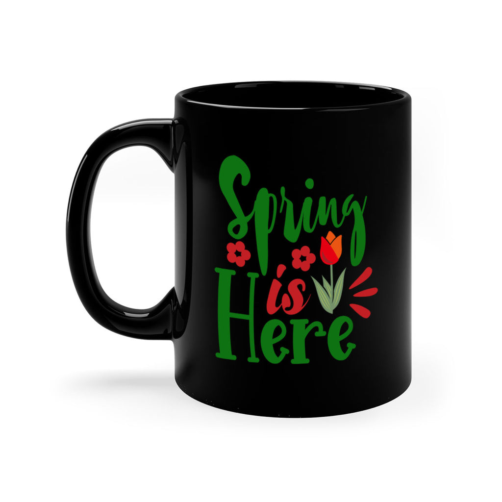 Spring is Here 497#- spring-Mug / Coffee Cup