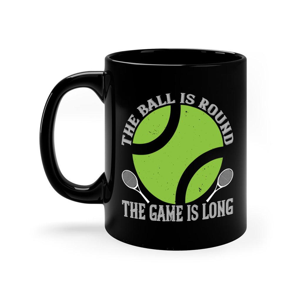 The ball is round the game is long 215#- tennis-Mug / Coffee Cup