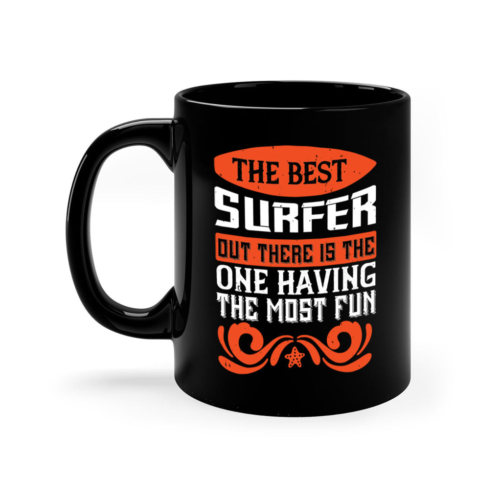 The best surfer out there is the one having the most fun 2381#- surfing-Mug / Coffee Cup