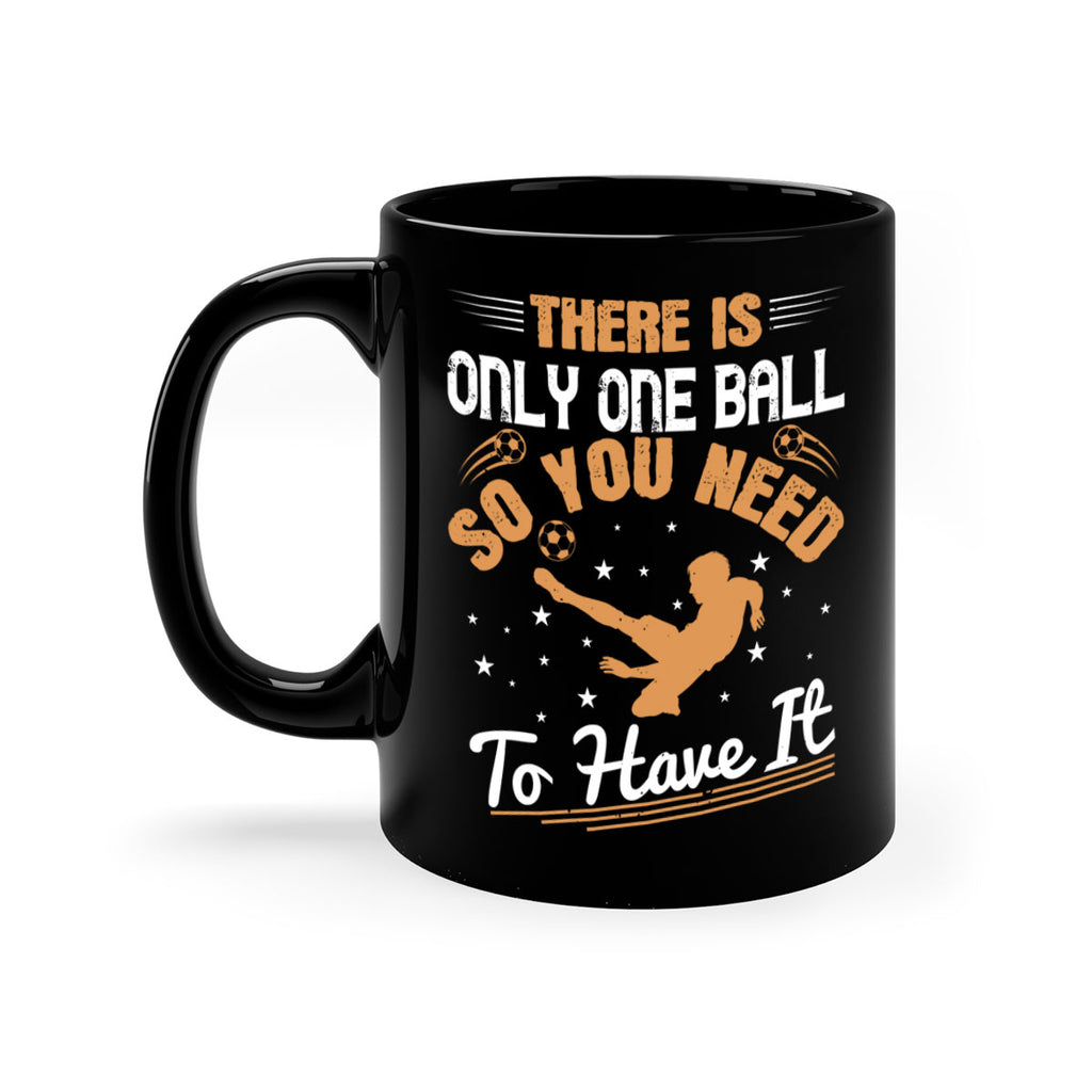 There is only one ball so you need to have it 155#- soccer-Mug / Coffee Cup