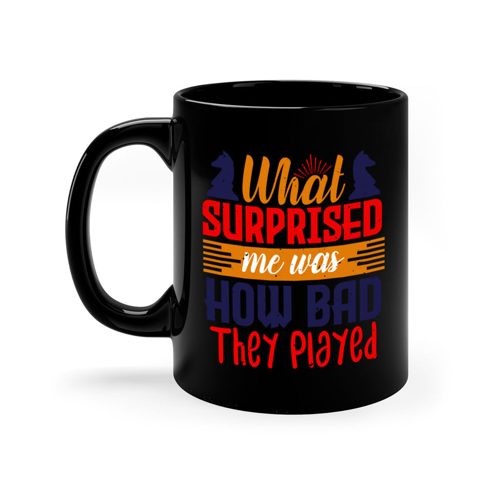 What surprised me was how bad they played 16#- chess-Mug / Coffee Cup