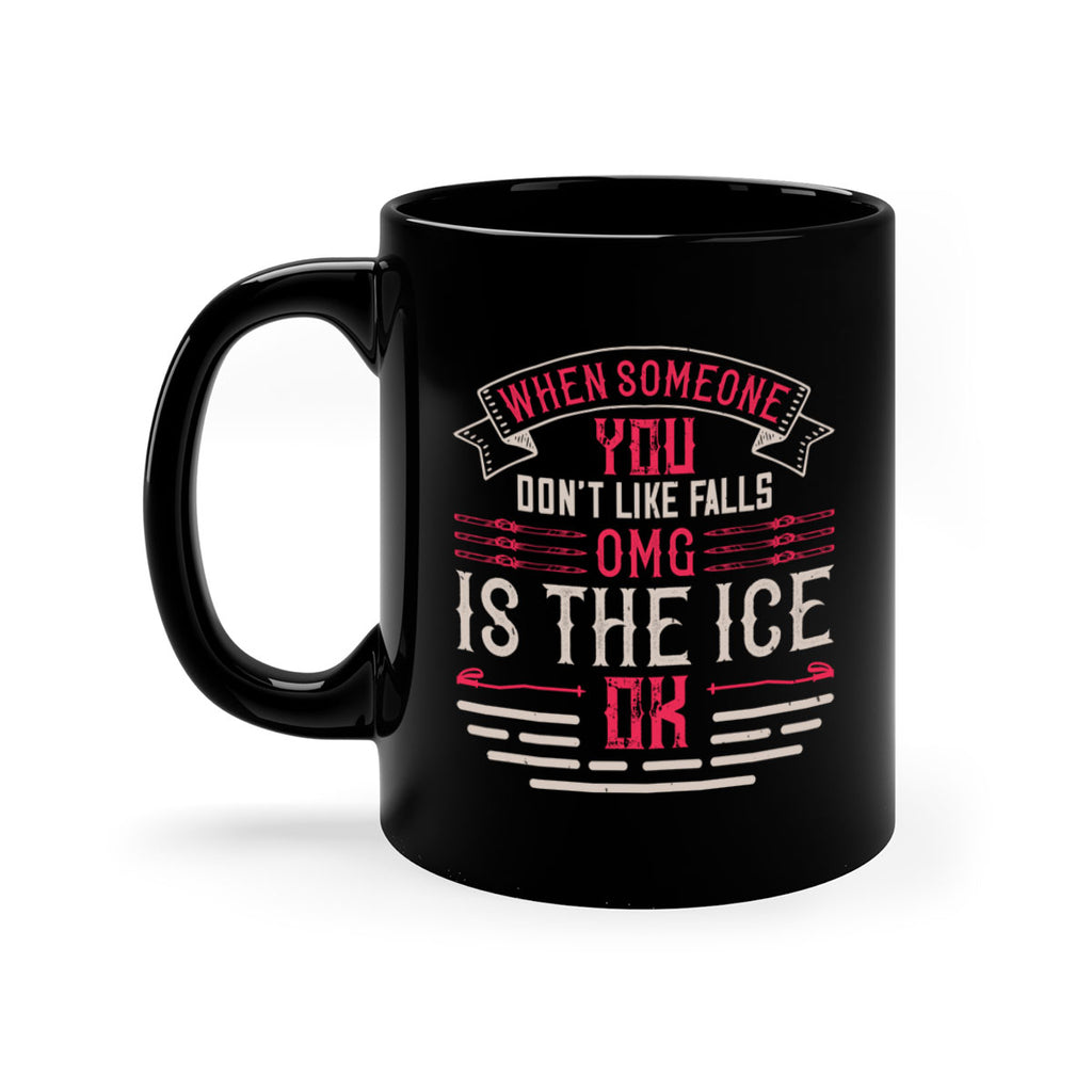 When someone you don’t like falls OMG is the ice OK 67#- ski-Mug / Coffee Cup
