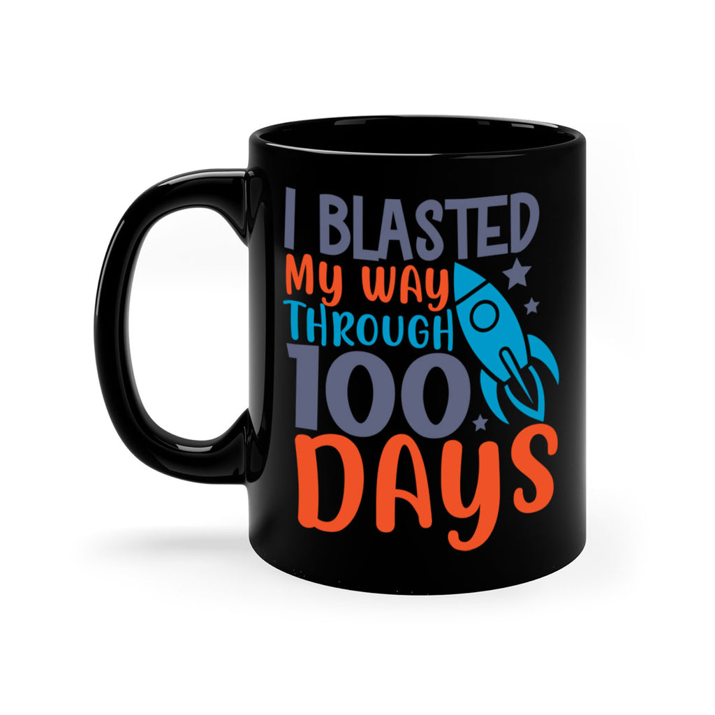 i blasted on my way through 100 days 12#- 100 days-Mug / Coffee Cup