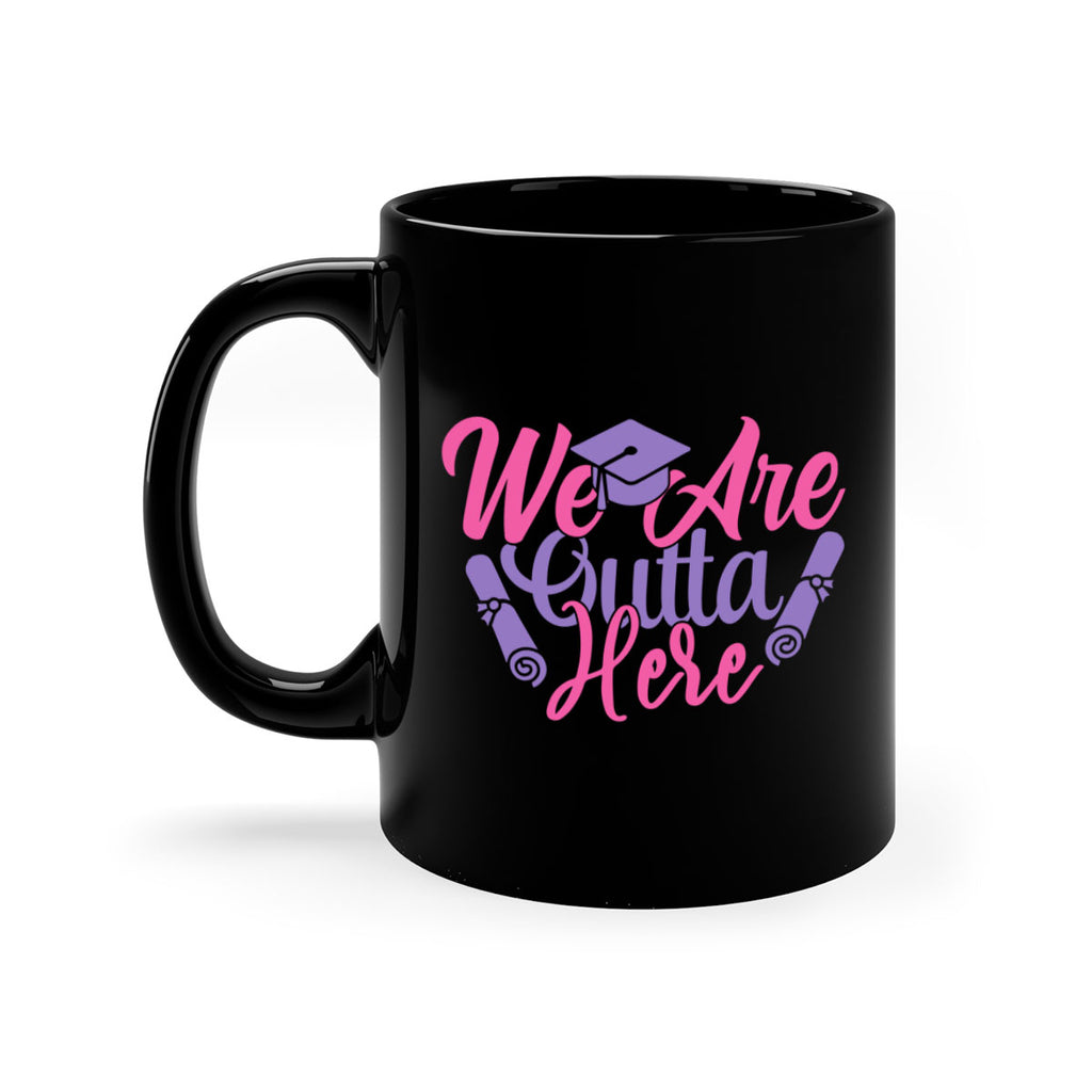 we are outta here 7#- graduation-Mug / Coffee Cup