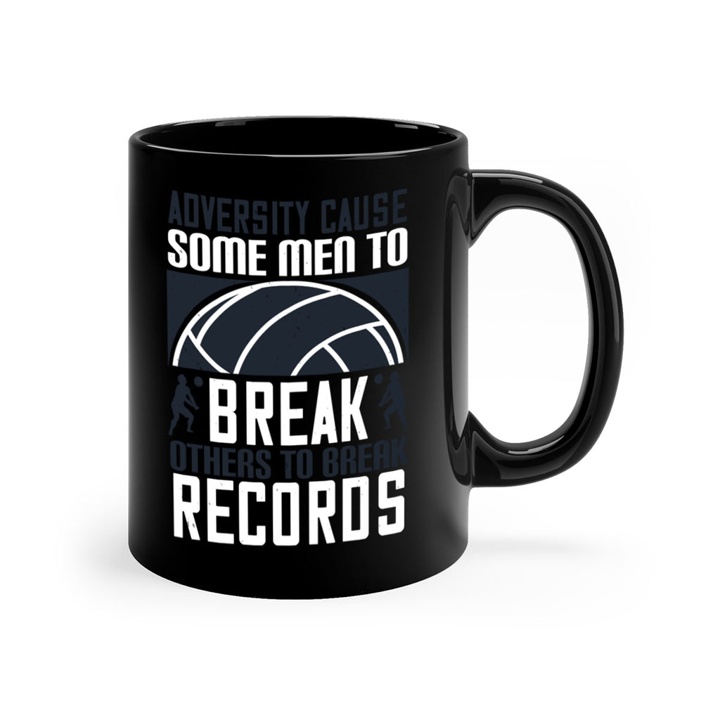 Adversity cause some men to break others to break records Style 1485#- volleyball-Mug / Coffee Cup