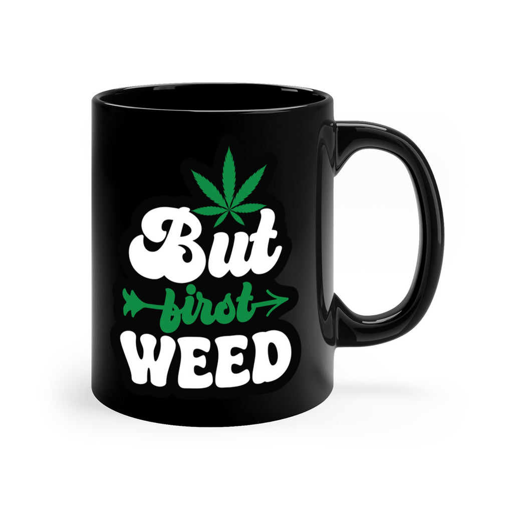But first weed 32#- marijuana-Mug / Coffee Cup