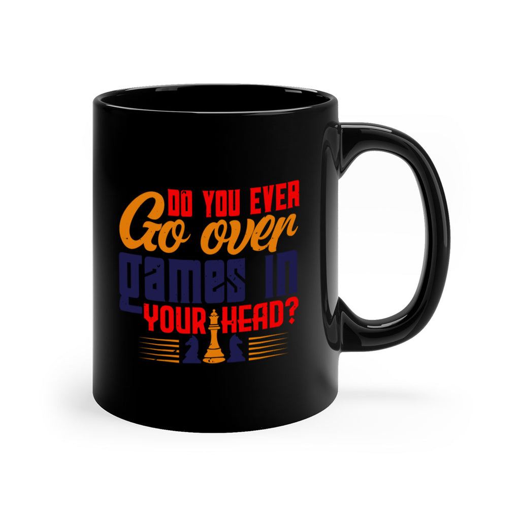 Do you ever go over games in your head 4#- chess-Mug / Coffee Cup
