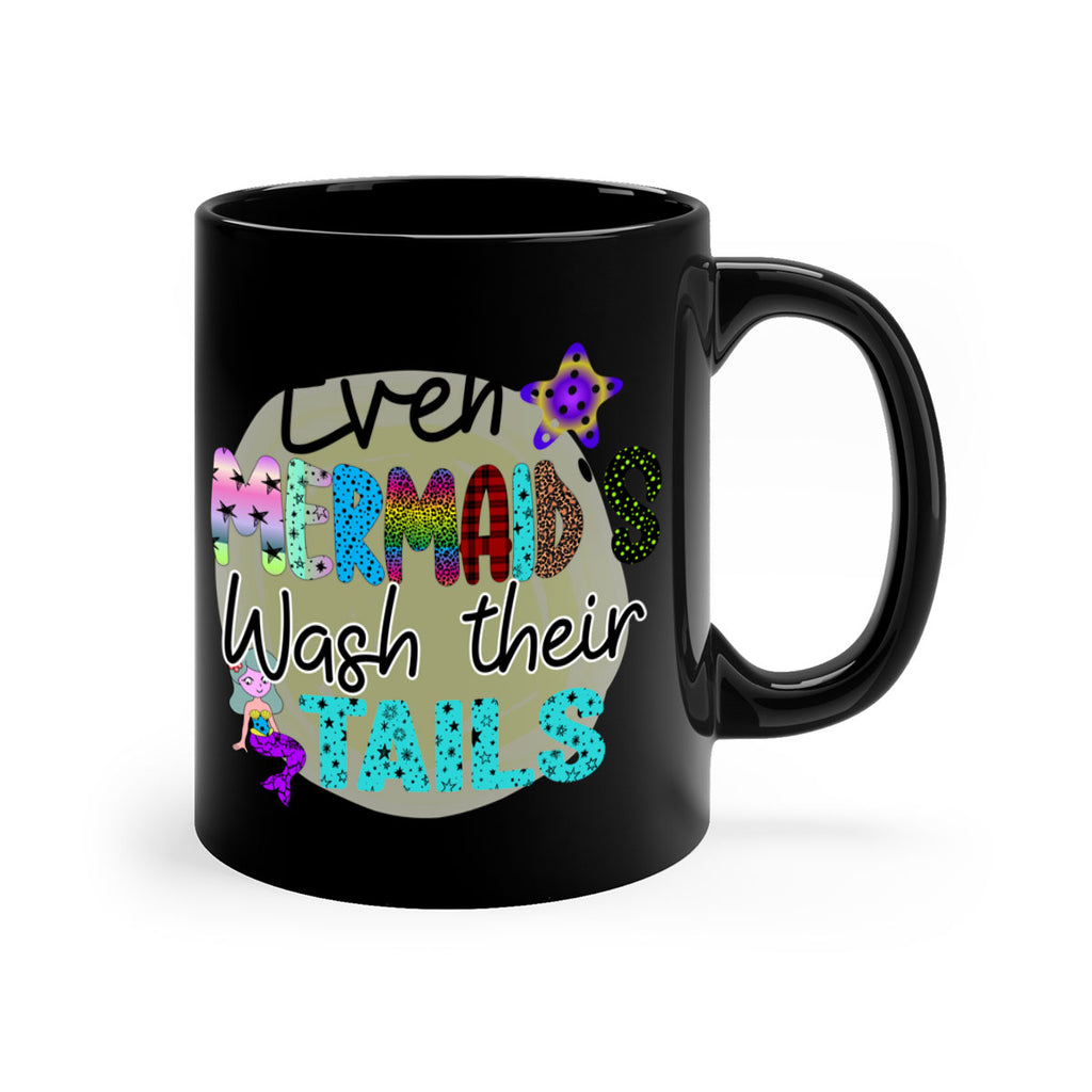 Even Mermaids Wash their Tails 160#- mermaid-Mug / Coffee Cup